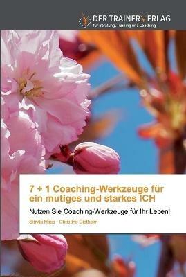 7 + 1 Coaching-Werkzeuge fur ein mutiges und starkes ICH - Sibylla Haas,Christine Diethelm - cover
