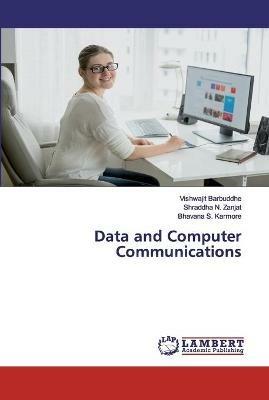 Data and Computer Communications - Vishwajit Barbuddhe,Shraddha N Zanjat,Bhavana S Karmore - cover