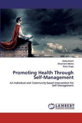 Promoting Health Through Self-Management - Astha Doshi,Shashank Mishra,Ronit Singh - cover