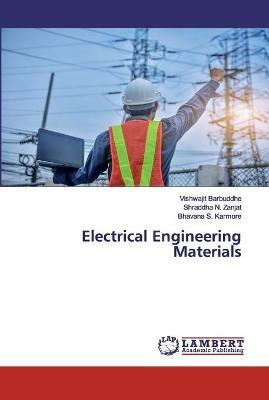 Electrical Engineering Materials - Vishwajit Barbuddhe,Shraddha N Zanjat,Bhavana S Karmore - cover