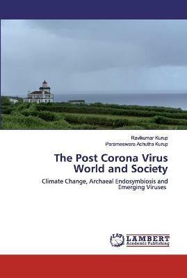 The Post Corona Virus World and Society - Ravikumar Kurup,Parameswara Achutha Kurup - cover