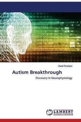 Autism Breakthrough - David Rowland - cover