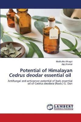 Potential of Himalayan Cedrus deodar essential oil - Madhulika Bhagat,Ajay Kumar - cover