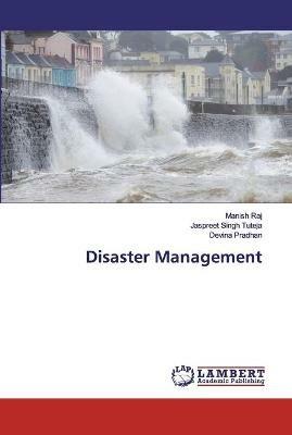 Disaster Management - Manish Raj,Jaspreet Singh Tuteja,Devina Pradhan - cover