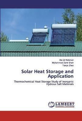 Solar Heat Storage and Application - Ata Ur Rehman,Muhammad Zahir Shah,Tianyu Zhao - cover