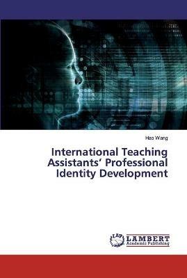 International Teaching Assistants' Professional Identity Development - Hao Wang - cover