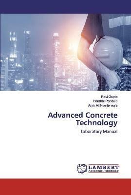 Advanced Concrete Technology - Ravi Gupta,Harshal Pandule,Amir Ali Plasterwala - cover