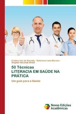 50 Tecnicas LITERACIA EM SAUDE NA PRATICA - Cristina Vaz de Almeida,Katarinne Lima Moraes,Virginia Visconde Brasil - cover