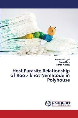 Host Parasite Relationship of Root- knot Nematode in Polyhouse - Priyanka Duggal,Sewak Ram,Harish K Bajaj - cover