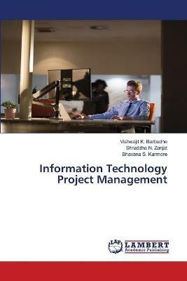Information Technology Project Management - Vishwajit K Barbudhe,Shraddha N Zanjat,Bhavana S Karmore - cover
