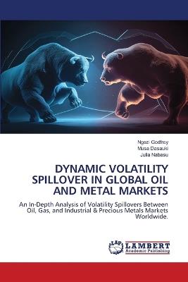 Dynamic Volatility Spillover in Global Oil and Metal Markets - Ngozi Godfrey,Musa Dasauki,Julia Nabasu - cover
