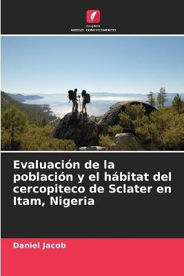 Evaluación de la población y el hábitat del cercopiteco de Sclater en Itam, Nigeria - Daniel Jacob - cover