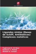 Ligandos mistos (Bases de Schiff, Antibióticos) Complexos metálicos