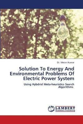 Solution To Energy And Environmental Problems Of Electric Power System - Vikram Kumar - cover