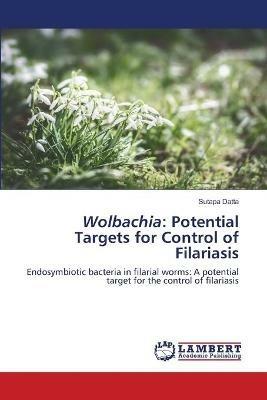 Wolbachia: Potential Targets for Control of Filariasis - Sutapa Datta - cover