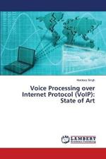Voice Processing over Internet Protocol (VoIP): State of Art