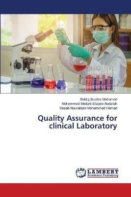 Quality Assurance for clinical Laboratory - Siddig Bushra Mohamed,Mohammed Medani Eltayeb Abdallah,Mosab Nouraldein Mohammed Hamad - cover