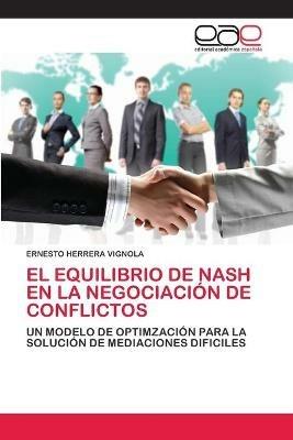 El Equilibrio de Nash En La Negociacion de Conflictos - Ernesto Herrera Vignola - cover