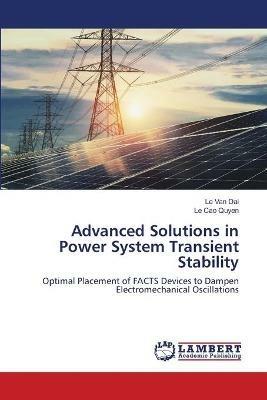 Advanced Solutions in Power System Transient Stability - Le Van Dai,Le Cao Quyen - cover