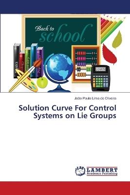Solution Curve For Control Systems on Lie Groups - João Paulo Lima de Oliveira - cover