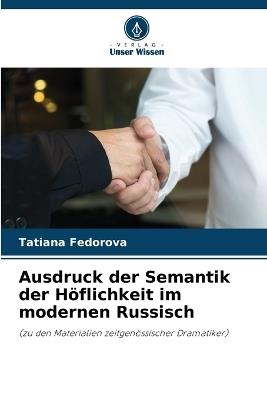 Ausdruck der Semantik der H?flichkeit im modernen Russisch - Tatiana Fedorova - cover