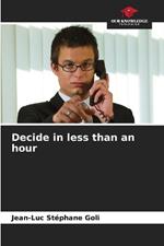 Decide in less than an hour