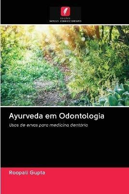 Ayurveda em Odontologia - Roopali Gupta - cover