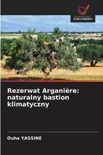 Rezerwat Arganière: naturalny bastion klimatyczny