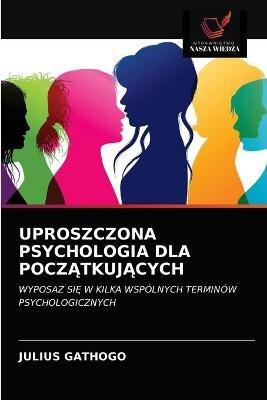 Uproszczona Psychologia Dla PoczAtkujAcych - Julius Gathogo - cover