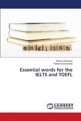 Essential words for the IELTS and TOEFL - Munisa Karimova,Kumush Usmanova - cover