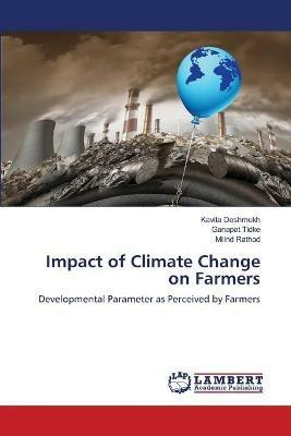 Impact of Climate Change on Farmers - Kavita Deshmukh,Ganapat Tidke,Milind Rathod - cover