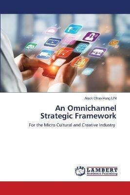 An Omnichannel Strategic Framework - Aleck Chao Hung Lin - cover