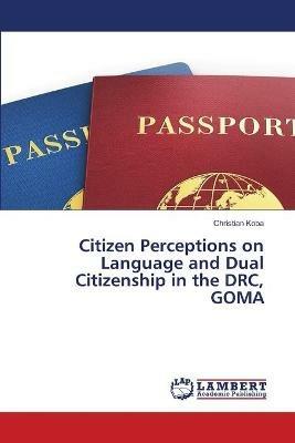 Citizen Perceptions on Language and Dual Citizenship in the DRC, GOMA - Christian Koba - cover