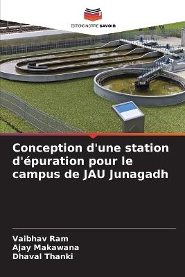 Conception d'une station d'épuration pour le campus de JAU Junagadh - Vaibhav Ram,Ajay Makawana,Dhaval Thanki - cover