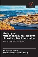 Medycyna mitochondrialna - nabyte choroby mitochondrialne - Ravikumar Kurup,Parameswara Achutha Kurup - cover
