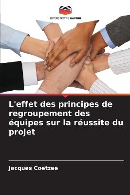 L'effet des principes de regroupement des équipes sur la réussite du projet - Jacques Coetzee - cover