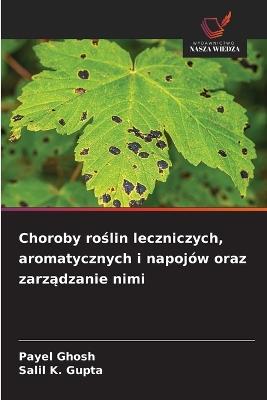 Choroby roslin leczniczych, aromatycznych i napojów oraz zarzadzanie nimi - Payel Ghosh,Salil K Gupta - cover