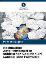 Nachhaltige Abfallwirtschaft in städtischen Gebieten Sri Lankas: Eine Fallstudie