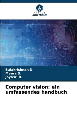 Computer vision: ein umfassendes handbuch - Balakrishnan D,Meera S,Jayasri R - cover