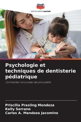 Psychologie et techniques de dentisterie pédiatrique - Priscilla Prasling Mendoza,Kelly Serrano,Carlos A Mendoza Jacomino - cover