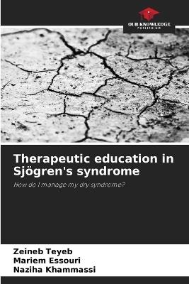 Therapeutic education in Sjögren's syndrome - Zeineb Teyeb,Mariem Essouri,Naziha Khammassi - cover