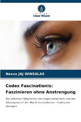 Codex Fascinationis: Faszinieren ohne Anstrengung - Nexus Jaj Winsalas - cover