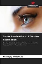 Codex Fascinationis: Effortless Fascination