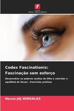 Codex Fascinationis: Fascinação sem esforço
