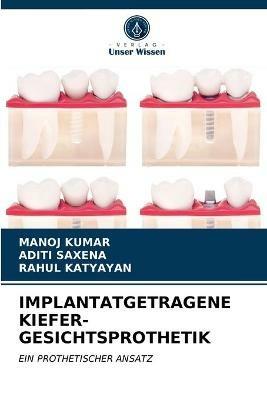 Implantatgetragene Kiefer-Gesichtsprothetik - Manoj Kumar,Aditi Saxena,Rahul Katyayan - cover