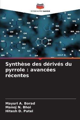 Synthèse des dérivés du pyrrole: avancées récentes - Mayuri A Borad,Manoj N Bhoi,Hitesh D Patel - cover