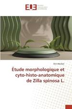 Etude morphologique et cyto-histo-anatomique de Zilla spinosa L.