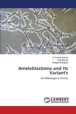 Ameloblastoma and Its Variant's - S Farwah Hasan,Puja Bansal,Deepak Bhargava - cover