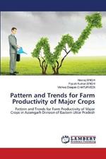 Pattern and Trends for Farm Productivity of Major Crops