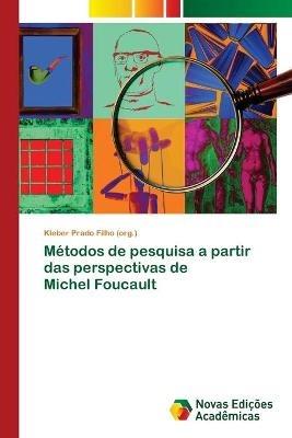 Metodos de pesquisa a partir das perspectivas de Michel Foucault - Kleber Prado Filho (Org ) - cover